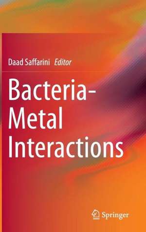 Bacteria-Metal Interactions de Daad Saffarini