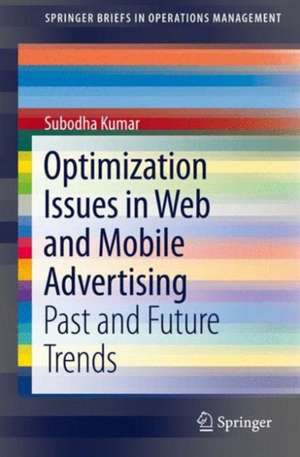 Optimization Issues in Web and Mobile Advertising: Past and Future Trends de Subodha Kumar