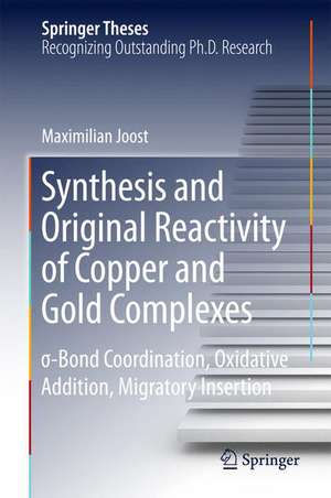 Synthesis and Original Reactivity of Copper and Gold Complexes: σ-Bond Coordination, Oxidative Addition, Migratory Insertion de Maximilian Joost