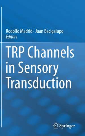 TRP Channels in Sensory Transduction de Rodolfo Madrid