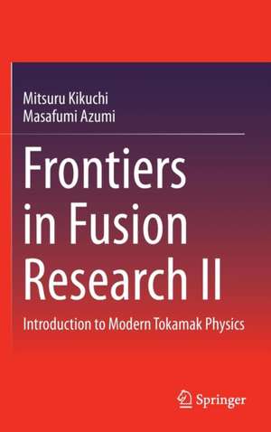 Frontiers in Fusion Research II: Introduction to Modern Tokamak Physics de Mitsuru Kikuchi