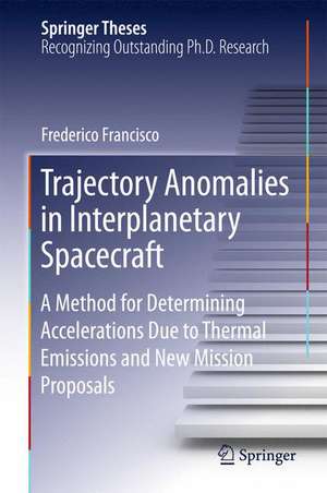 Trajectory Anomalies in Interplanetary Spacecraft: A Method for Determining Accelerations Due to Thermal Emissions and New Mission Proposals de Frederico Francisco