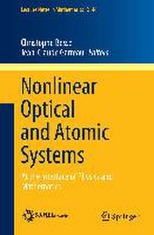 Nonlinear Optical and Atomic Systems: At the Interface of Physics and Mathematics de Christophe Besse