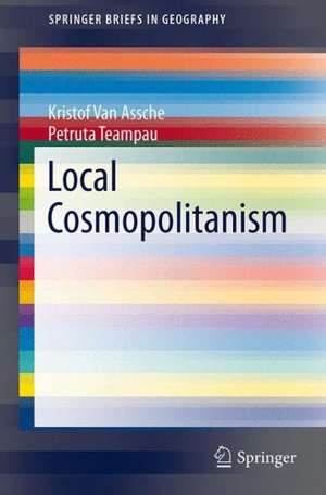 Local Cosmopolitanism: Imagining and (Re-)Making Privileged Places de Kristof Van Assche