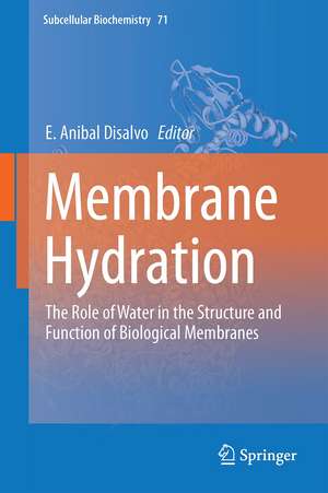 Membrane Hydration: The Role of Water in the Structure and Function of Biological Membranes de E. Anibal Disalvo