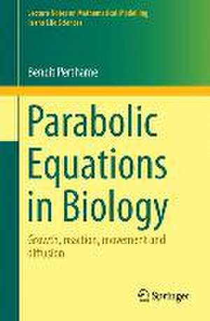 Parabolic Equations in Biology: Growth, reaction, movement and diffusion de Benoît Perthame