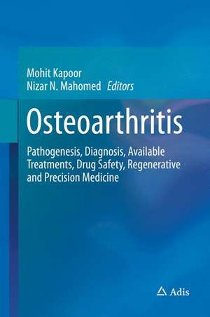 Osteoarthritis: Pathogenesis, Diagnosis, Available Treatments, Drug Safety, Regenerative and Precision Medicine de Mohit Kapoor