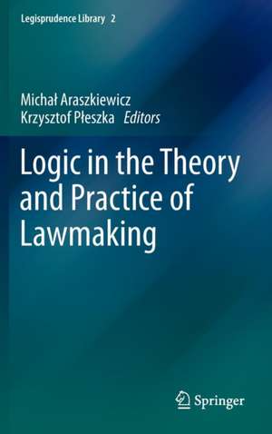 Logic in the Theory and Practice of Lawmaking de Michał Araszkiewicz