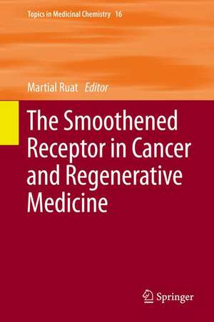 The Smoothened Receptor in Cancer and Regenerative Medicine de Martial Ruat