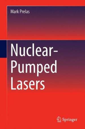 Nuclear-Pumped Lasers de Mark Prelas