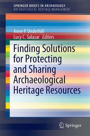 Finding Solutions for Protecting and Sharing Archaeological Heritage Resources de Anne P. Underhill