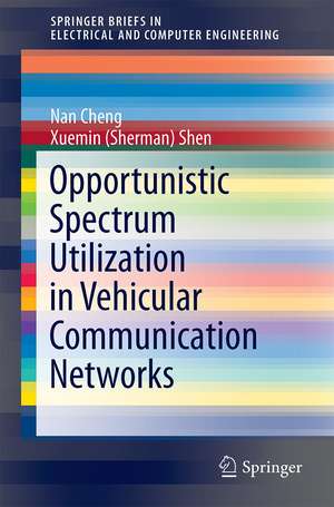 Opportunistic Spectrum Utilization in Vehicular Communication Networks de Nan Cheng