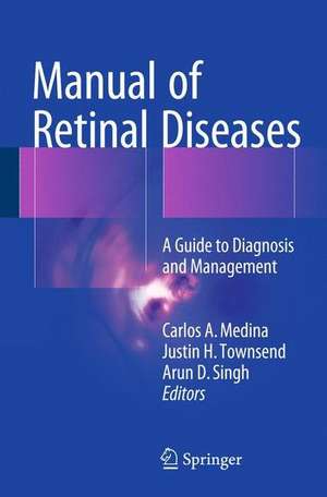 Manual of Retinal Diseases: A Guide to Diagnosis and Management de Carlos A. Medina