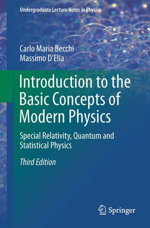 Introduction to the Basic Concepts of Modern Physics: Special Relativity, Quantum and Statistical Physics de Carlo Maria Becchi