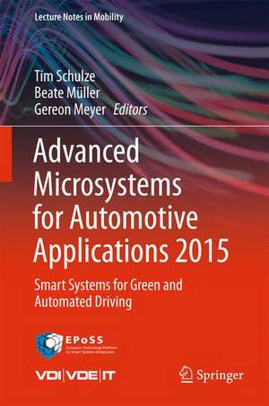 Advanced Microsystems for Automotive Applications 2015: Smart Systems for Green and Automated Driving de Tim Schulze