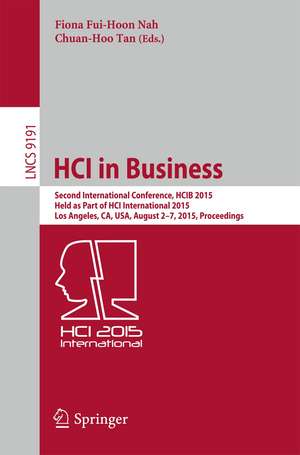 HCI in Business: Second International Conference, HCIB 2015, Held as Part of HCI International 2015, Los Angeles, CA, USA, August 2-7, 2015, Proceedings de Fiona Fui-Hoon Nah