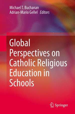 Global Perspectives on Catholic Religious Education in Schools de Michael T. Buchanan