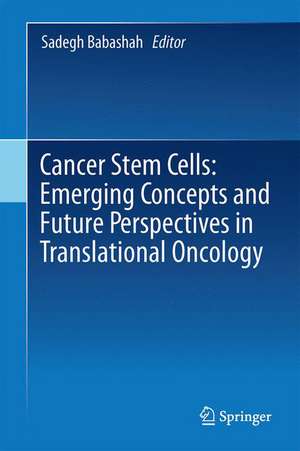 Cancer Stem Cells: Emerging Concepts and Future Perspectives in Translational Oncology de Sadegh Babashah