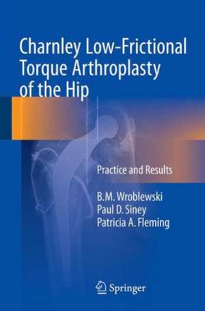 Charnley Low-Frictional Torque Arthroplasty of the Hip: Practice and Results de B.M. Wroblewski