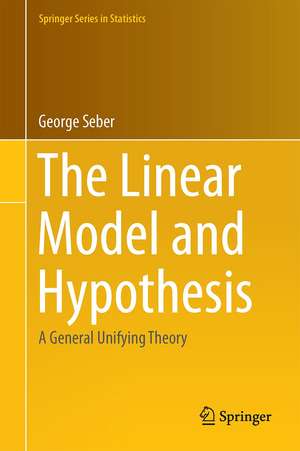 The Linear Model and Hypothesis: A General Unifying Theory de George Seber