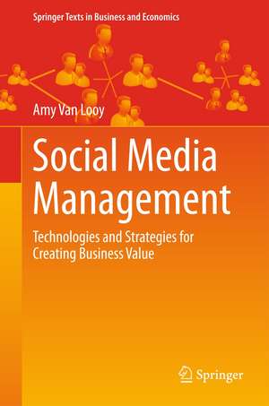 Social Media Management: Technologies and Strategies for Creating Business Value de Amy Van Looy