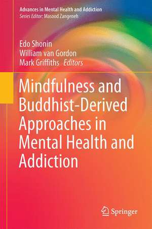 Mindfulness and Buddhist-Derived Approaches in Mental Health and Addiction de Edo Shonin