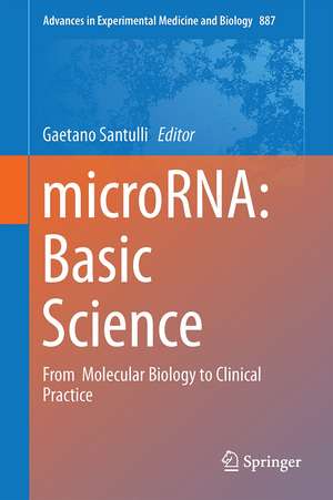 microRNA: Basic Science: From Molecular Biology to Clinical Practice de Gaetano Santulli