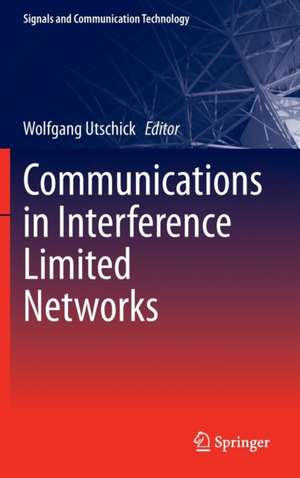 Communications in Interference Limited Networks de Wolfgang Utschick