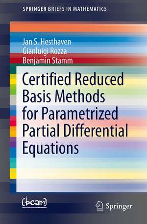 Certified Reduced Basis Methods for Parametrized Partial Differential Equations de Jan S Hesthaven