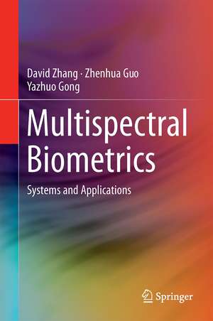 Multispectral Biometrics: Systems and Applications de David Zhang