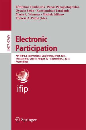 Electronic Participation: 7th IFIP 8.5 International Conference, ePart 2015, Thessaloniki, Greece, August 30 -- September 2, 2015, Proceedings de Efthimios Tambouris