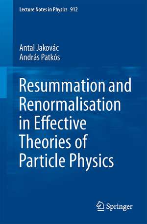 Resummation and Renormalization in Effective Theories of Particle Physics de Antal Jakovác