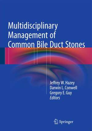 Multidisciplinary Management of Common Bile Duct Stones de Jeffrey W. Hazey