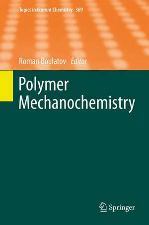 Polymer Mechanochemistry de Roman Boulatov