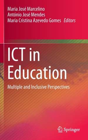 ICT in Education: Multiple and Inclusive Perspectives de Maria José Marcelino