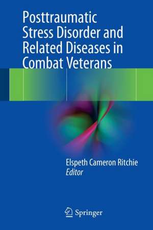 Posttraumatic Stress Disorder and Related Diseases in Combat Veterans de Elspeth Cameron Ritchie