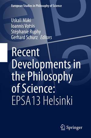 Recent Developments in the Philosophy of Science: EPSA13 Helsinki de Uskali Mäki