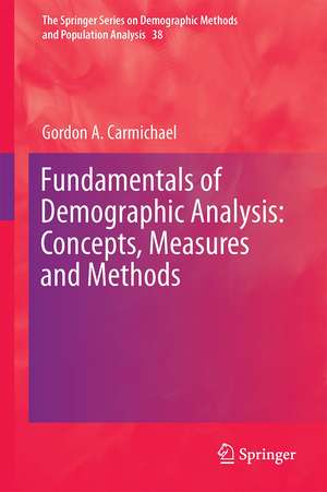 Fundamentals of Demographic Analysis: Concepts, Measures and Methods de Gordon A. Carmichael