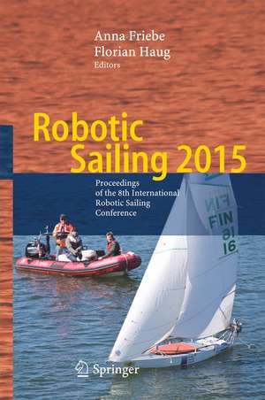 Robotic Sailing 2015: Proceedings of the 8th International Robotic Sailing Conference de Anna Friebe