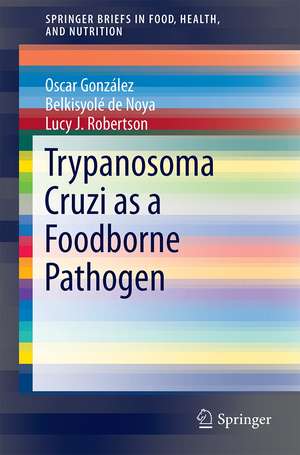 Trypanosoma cruzi as a Foodborne Pathogen de Belkisyolé de Noya