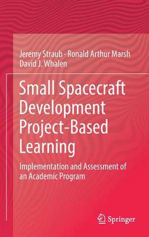 Small Spacecraft Development Project-Based Learning: Implementation and Assessment of an Academic Program de Jeremy Straub