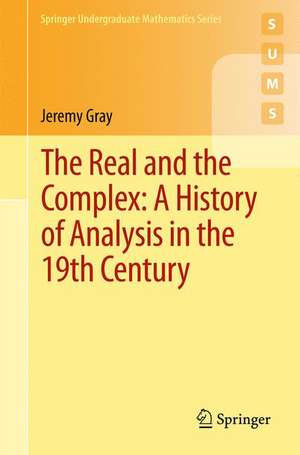 The Real and the Complex: A History of Analysis in the 19th Century de Jeremy Gray