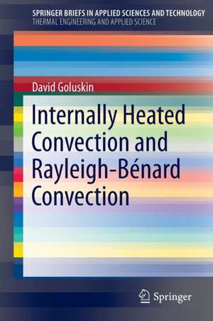 Internally Heated Convection and Rayleigh-Bénard Convection de David Goluskin