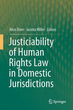 Justiciability of Human Rights Law in Domestic Jurisdictions de Alice Diver