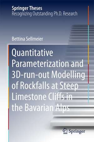 Quantitative Parameterization and 3D‐run‐out Modelling of Rockfalls at Steep Limestone Cliffs in the Bavarian Alps de Bettina Sellmeier