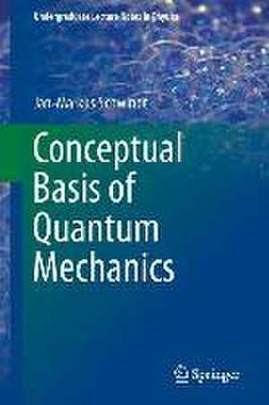 Conceptual Basis of Quantum Mechanics de Jan-Markus Schwindt