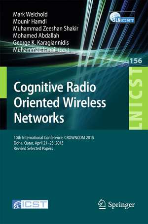 Cognitive Radio Oriented Wireless Networks: 10th International Conference, CROWNCOM 2015, Doha, Qatar, April 21-23, 2015, Revised Selected Papers de Mark Weichold