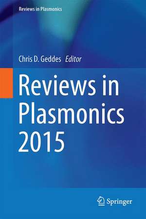 Reviews in Plasmonics 2015 de Chris D. Geddes