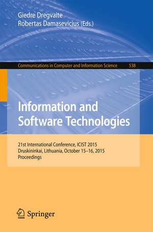 Information and Software Technologies: 21st International Conference, ICIST 2015, Druskininkai, Lithuania, October 15-16, 2015, Proceedings de Giedre Dregvaite