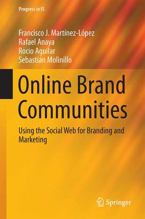 Online Brand Communities: Using the Social Web for Branding and Marketing de Francisco J Martínez-López